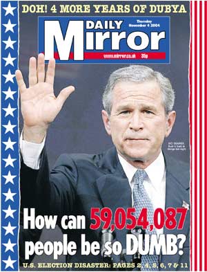 <i>Daily Mirror</i> front page, November 4, 2004: "How can 59,017,382 people be so DUMB?"
